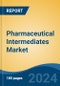Pharmaceutical Intermediates Market - Global Industry Size, Share, Trends, Opportunity, and Forecast, 2019-2029F - Product Image