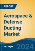 Aerospace & Defense Ducting Market - Global Industry Size, Share, Trends, Opportunity, and Forecast, 2019-2029F- Product Image
