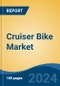 Cruiser Bike Market - Global Industry Size, Share, Trends, Opportunity, and Forecast, 2019-2029F - Product Image