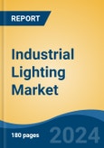 Industrial Lighting Market - Global Industry Size, Share, Trends, Opportunity, and Forecast, 2019-2029F- Product Image
