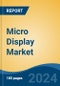 Micro Display Market - Global Industry Size, Share, Trends, Opportunity, and Forecast, 2019-2029F - Product Thumbnail Image