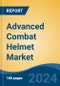 Advanced Combat Helmet Market - Global Industry Size, Share, Trends, Opportunity, and Forecast, 2019-2029F - Product Image