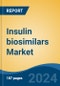 Insulin biosimilars Market - Global Industry Size, Share, Trends, Opportunity, and Forecast, 2019-2029F - Product Thumbnail Image