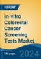 In-vitro Colorectal Cancer Screening Tests Market - Global Industry Size, Share, Trends, Opportunity, and Forecast, 2019-2029F - Product Image