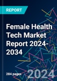Female Health Tech Market Report 2024-2034- Product Image