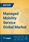 Managed Mobility Service Global Market Insights 2024, Analysis and Forecast to 2029, by Market Participants, Regions, Technology, Application - Product Thumbnail Image
