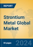 Strontium Metal Global Market Insights 2024, Analysis and Forecast to 2029, by Manufacturers, Regions, Technology, Application- Product Image