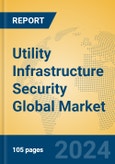 Utility Infrastructure Security Global Market Insights 2024, Analysis and Forecast to 2029, by Manufacturers, Regions, Technology, Application- Product Image