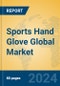 Sports Hand Glove Global Market Insights 2024, Analysis and Forecast to 2029, by Manufacturers, Regions, Technology, Application - Product Image