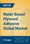 Water Based Plywood Adhesive Global Market Insights 2024, Analysis and Forecast to 2029, by Manufacturers, Regions, Technology, Application - Product Image