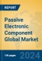 Passive Electronic Component Global Market Insights 2024, Analysis and Forecast to 2029, by Market Participants, Regions, Technology, Application, Product Type - Product Thumbnail Image
