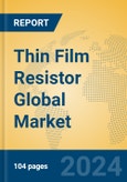 Thin Film Resistor Global Market Insights 2024, Analysis and Forecast to 2029, by Manufacturers, Regions, Technology- Product Image