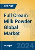 Full Cream Milk Powder Global Market Insights 2024, Analysis and Forecast to 2029, by Manufacturers, Regions, Technology- Product Image