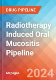 Radiotherapy Induced Oral Mucositis - Pipeline Insight, 2024- Product Image