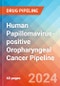Human Papillomavirus-positive Oropharyngeal Cancer - Pipeline Insight, 2024 - Product Image