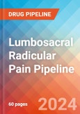 Lumbosacral Radicular Pain - Pipeline Insight, 2024- Product Image
