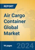 Air Cargo Container Global Market Insights 2024, Analysis and Forecast to 2029, by Manufacturers, Regions, Technology, Application- Product Image