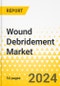 Wound Debridement Market - A Global and Regional Analysis: Focus on Product, Region, Country-Level Analysis, and Competitive Landscape - Analysis and Forecast, 2023-2030 - Product Image