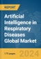 Artificial Intelligence (AI) in Respiratory Diseases Global Market Report 2024 - Product Thumbnail Image