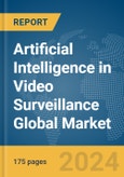 Artificial Intelligence (AI) in Video Surveillance Global Market Report 2024- Product Image