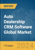 Auto Dealership CRM Software Global Market Report 2024- Product Image