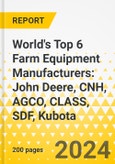 World's Top 6 Farm Equipment Manufacturers: John Deere, CNH, AGCO, CLASS, SDF, Kubota - Comparative SWOT & Strategy Focus, 2024-2027- Product Image