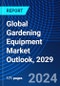 Global Gardening Equipment Market Outlook, 2029 - Product Thumbnail Image