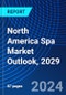 North America Spa Market Outlook, 2029 - Product Thumbnail Image