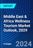 Middle East & Africa Wellness Tourism Market Outlook, 2029- Product Image