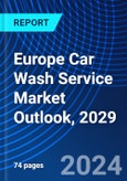 Europe Car Wash Service Market Outlook, 2029- Product Image