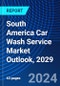 South America Car Wash Service Market Outlook, 2029 - Product Thumbnail Image