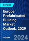 Europe Prefabricated Building Market Outlook, 2029- Product Image