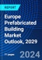 Europe Prefabricated Building Market Outlook, 2029 - Product Image