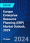Europe Enterprise Resource Planning (ERP) Market Outlook, 2029 - Product Thumbnail Image