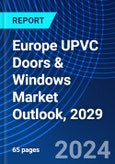 Europe UPVC Doors & Windows Market Outlook, 2029- Product Image
