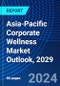 Asia-Pacific Corporate Wellness Market Outlook, 2029 - Product Thumbnail Image
