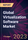Global Virtualization Software Market 2024-2028- Product Image
