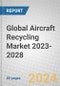 Global Aircraft Recycling Market 2023-2028 - Product Thumbnail Image