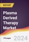 Plasma Derived Therapy Market Report: Trends, Forecast and Competitive Analysis to 2030 - Product Image