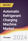 Automatic Refrigerant Charging Machine Market Report: Trends, Forecast and Competitive Analysis to 2030- Product Image