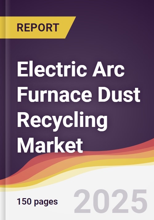 Electric Arc Furnace Dust Recycling Market Report Trends, Forecast and