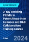 2-day Avoiding Pitfalls in Patent/Know-How Licences and R&D Collaborations Training Course (September 26-27, 2024) - Product Image