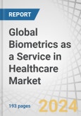 Global Biometrics as a Service in Healthcare Market by Component, Modality (Unimodal, Multimodal), Solution Type (Fingerprint, Iris, Vein Recognition), Application (Patient Identification, Medical Record Security), and Region - Forecast to 2028- Product Image