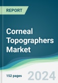 Corneal Topographers Market - Forecasts from 2024 to 2029- Product Image