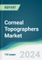 Corneal Topographers Market - Forecasts from 2024 to 2029 - Product Thumbnail Image