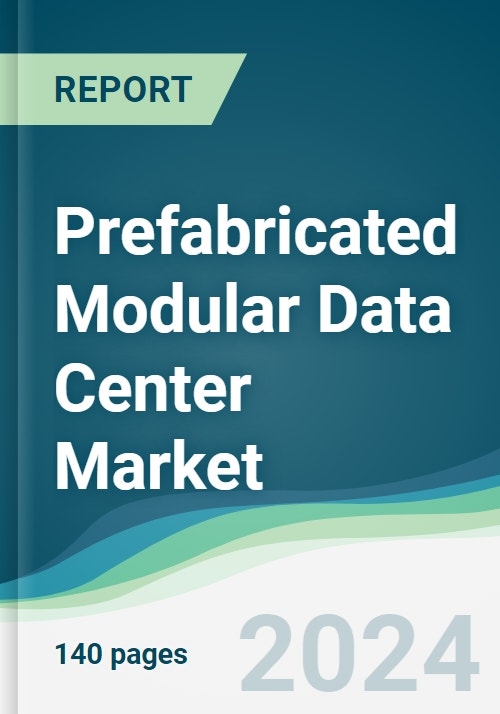 Prefabricated Modular Data Center Market - Forecasts from 2024 to 2029