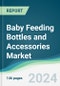 Baby Feeding Bottles and Accessories Market - Forecasts from 2024 to 2029 - Product Thumbnail Image