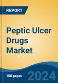 Peptic Ulcer Drugs Market - Global Industry Size, Share, Trends, Opportunity and Forecast, 2019-2029F- Product Image