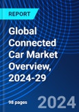Global Connected Car Market Overview, 2024-29- Product Image