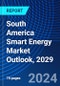 South America Smart Energy Market Outlook, 2029 - Product Image